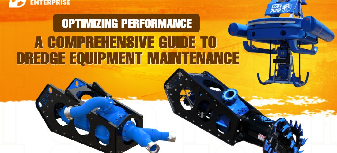 Optimizing Performance A Comprehensive Guide to Dredge Equipment Maintenance